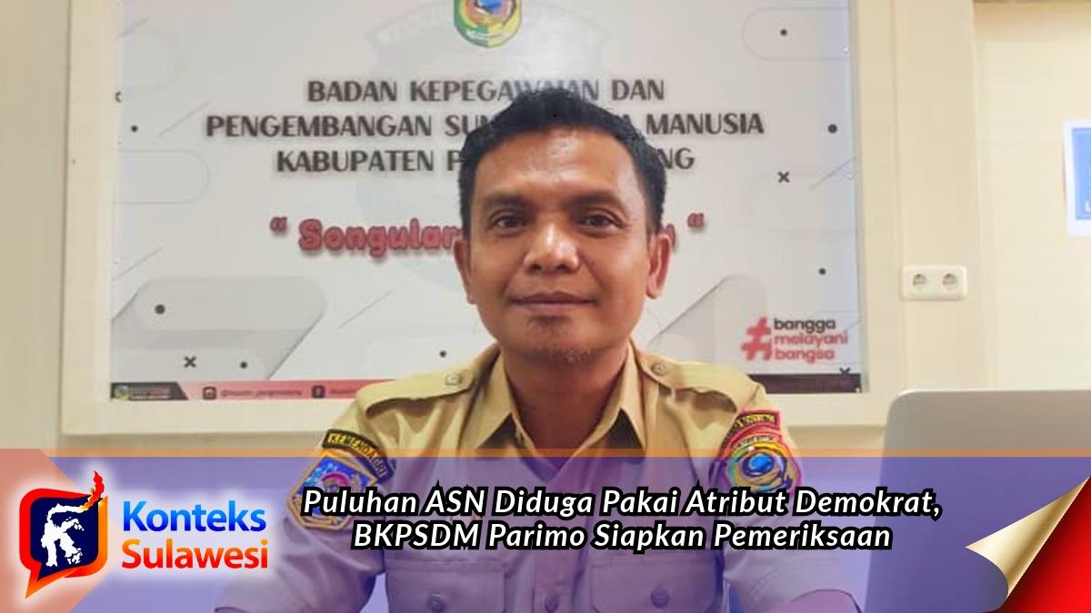 Plt. Kepala BKPSDM Parigi Moutong, Aktorismo Kay, menyatakan akan menelusuri dugaan keterlibatan puluhan ASN dalam lomba gerak jalan yang menggunakan atribut Partai Demokrat pada peringatan HUT ke-25 partai tersebut. Pemeriksaan akan dilakukan untuk memastikan bentuk keterlibatan dan menentukan tindak lanjut sesuai aturan netralitas ASN. Foto: Konteks Sulawesi.